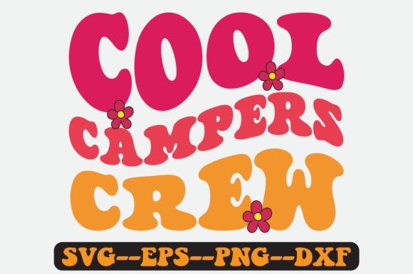 Cool Campers Crew Groovy Retro Svg Graphics for Crafts