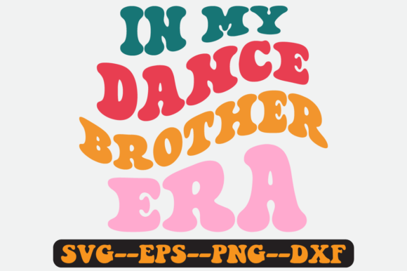 In My Dance Sister Era Groovy Retro Svg for Crafts and Graphics