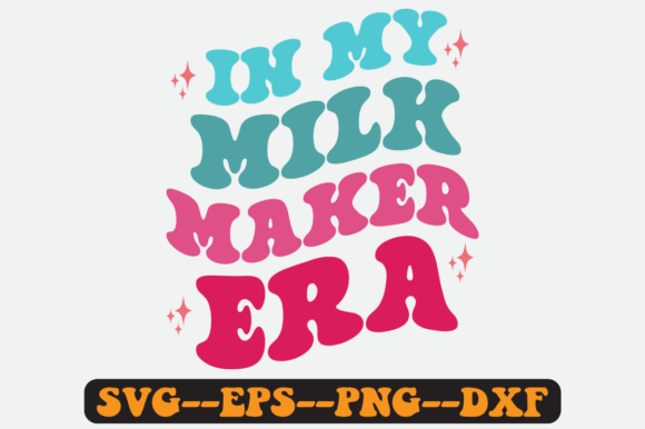 In My Milk Maker Era Groovy Retro Svg Graphics for Crafts