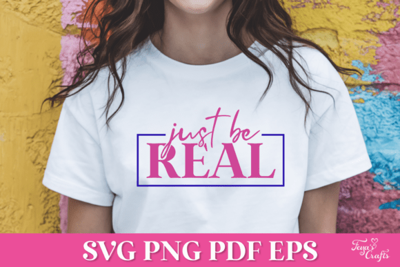 Just Be Real SVG Quote for Graphics and Crafts