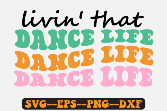 Livin That Dance Groovy Retro Svg for Graphics and Crafts
