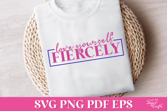 Love Yourself Fiercely SVG Quote Graphics for Crafts