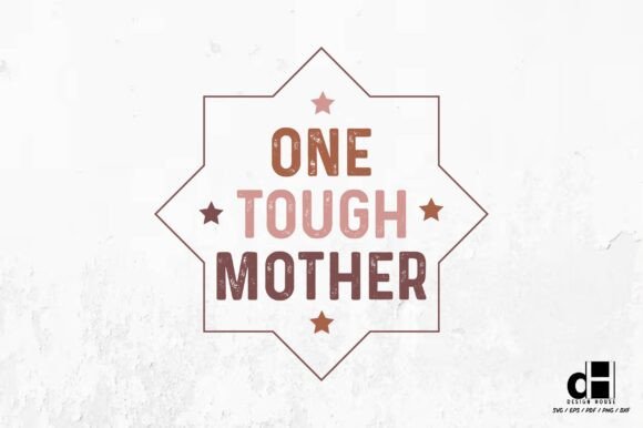 One Tough Mother-Mother's Day Quote Vint Graphics in Crafts