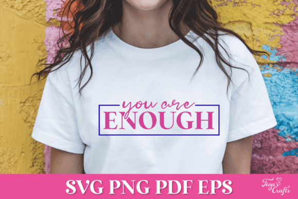 You Are Enough SVG Quote: A Graphic Design Asset for Crafts